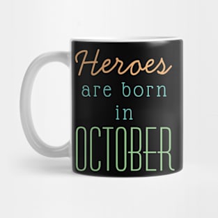 October Birthday Quotes-Heroes Are Born In October Mug